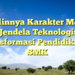 Terjalinnya Karakter Melalui Jendela Teknologi: Transformasi Pendidikan di SMK